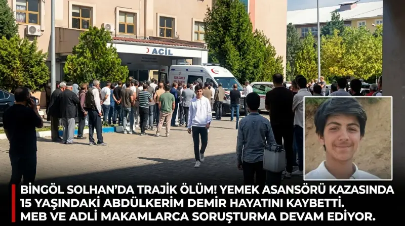 Bingöl’de Öğrenci Ölümü Sonrası MEB’den Soruşturma: Yemek Asansörü İhmali İddiası!