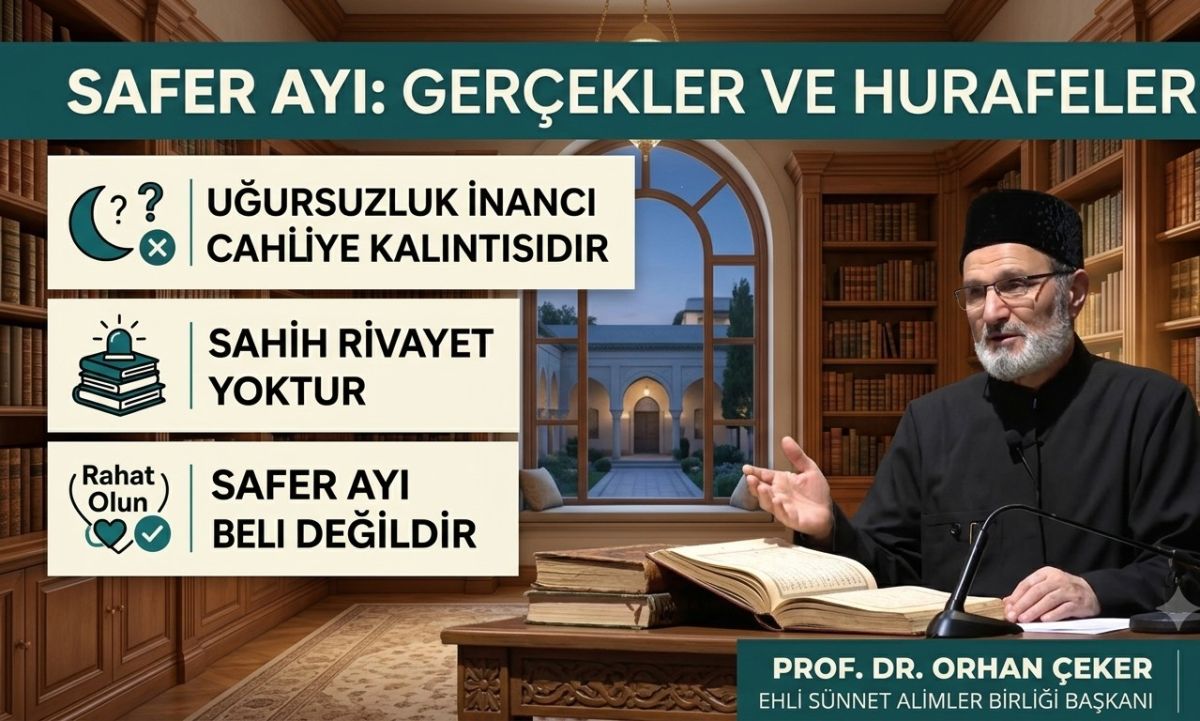 Prof. Dr. Orhan Çeker'den 'Safer Ayı' Açıklaması: "Uğursuzluk Olduğuna Dair Tek Bir Sahih Rivayet Yok!"